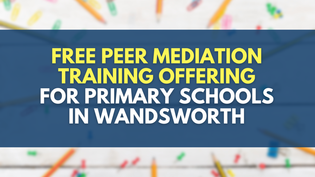 Free Peer Mediation Training Offering for primary schools in Wandsworth